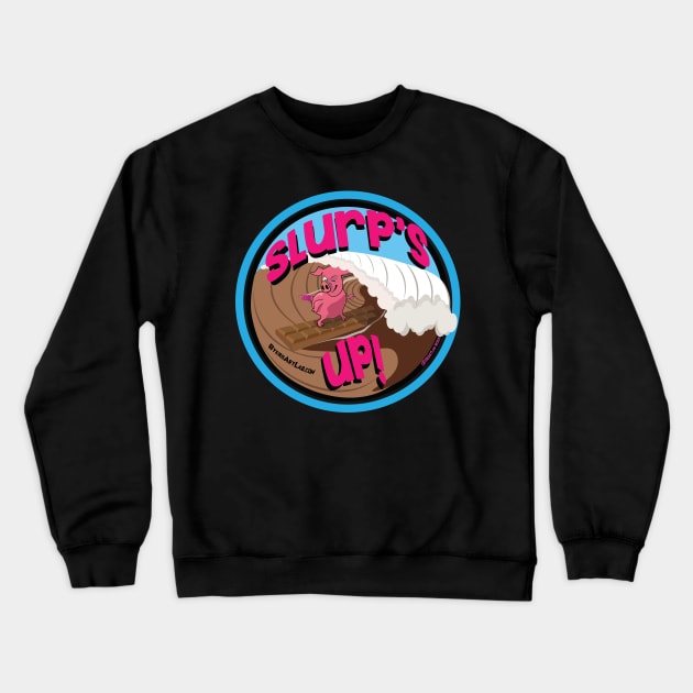 Slurp's Up Piggy! Crewneck Sweatshirt by ByersArtLab